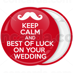 Κονκάρδα Keep Calm and Best of Luck on your wedding