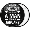 Κονκάρδα Never underestimate the power of a man born in January 