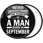 Κονκάρδα Never underestimate the power of a man born in September 